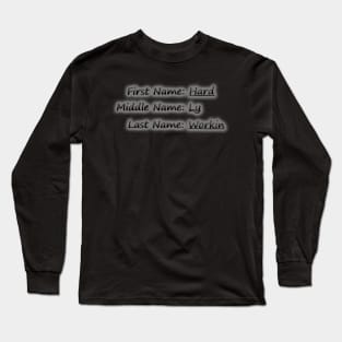 Hard Ly Workin Long Sleeve T-Shirt